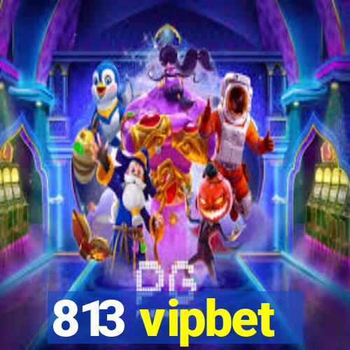 813 vipbet